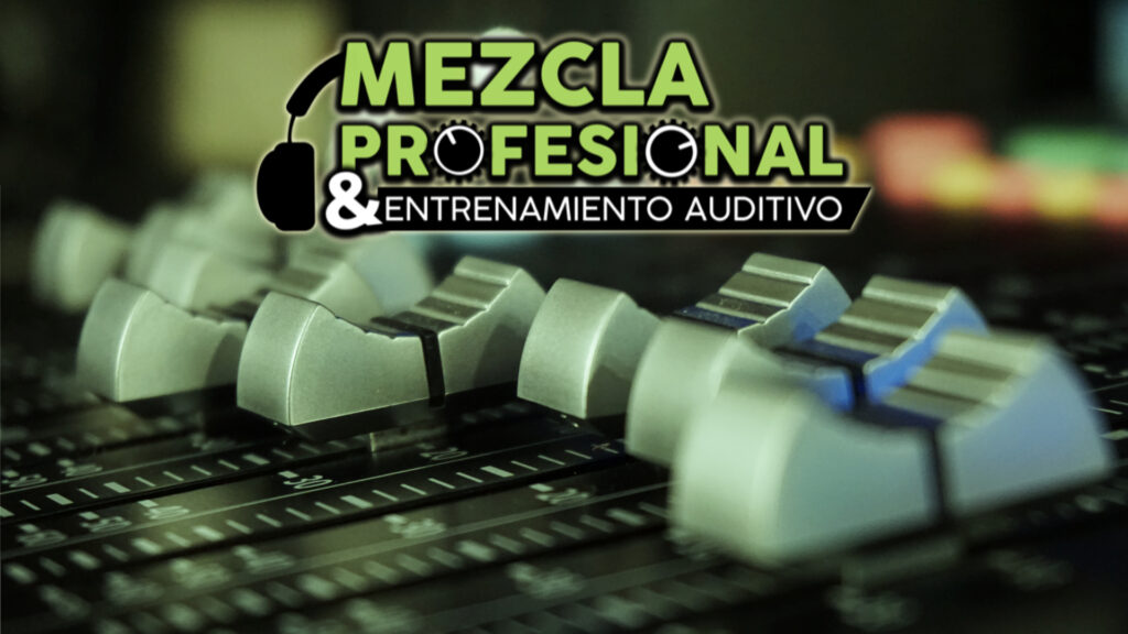 Mezcla Profesional y Entrenamiento Auditivo